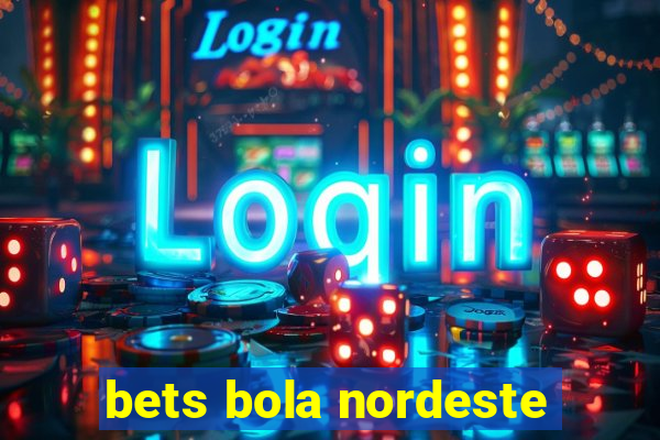 bets bola nordeste