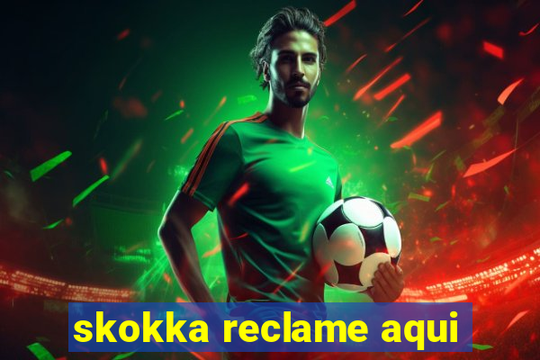 skokka reclame aqui