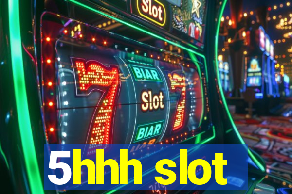 5hhh slot