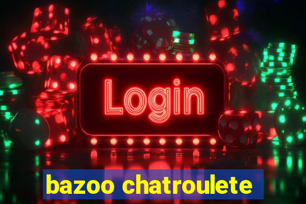 bazoo chatroulete