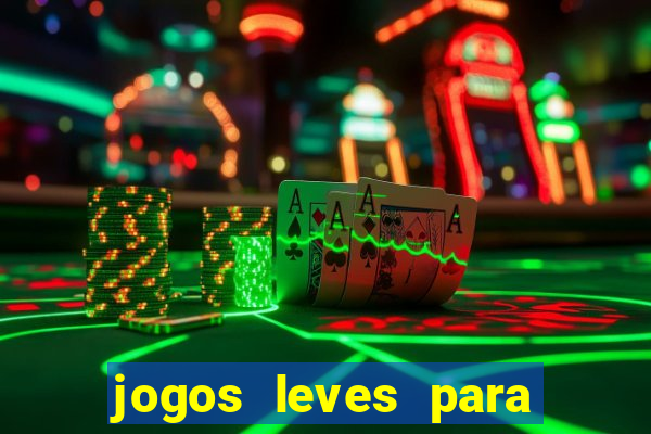 jogos leves para pc fraco blog