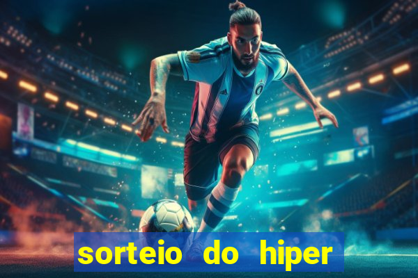 sorteio do hiper cap de hoje ao vivo