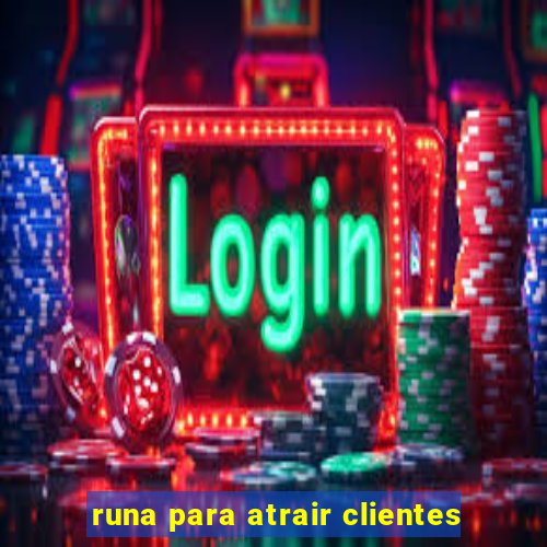 runa para atrair clientes