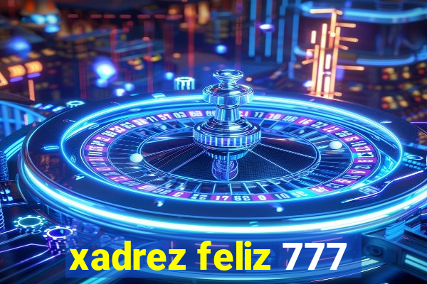 xadrez feliz 777