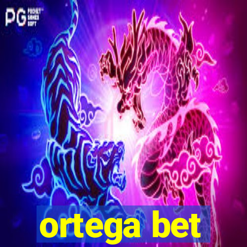 ortega bet