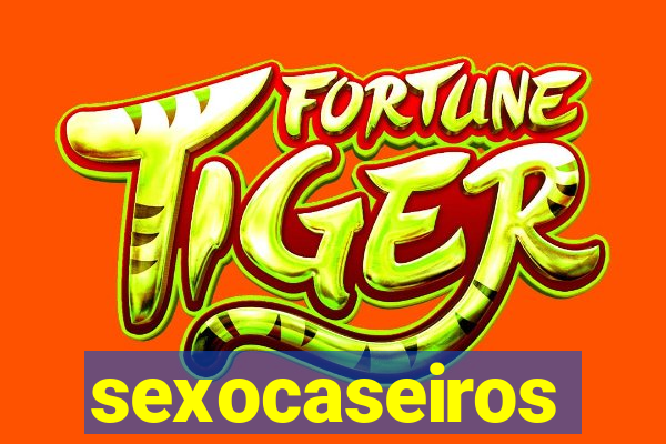 sexocaseiros