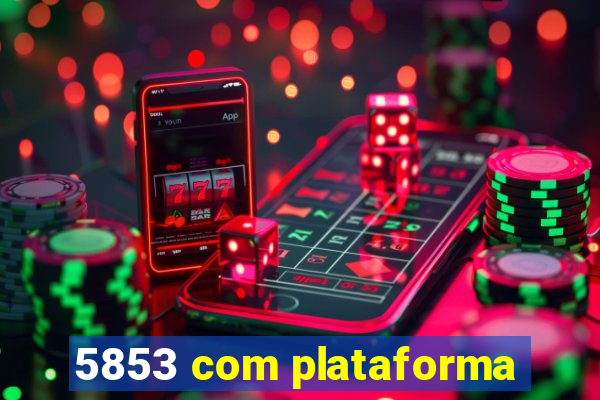 5853 com plataforma