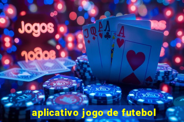 aplicativo jogo de futebol