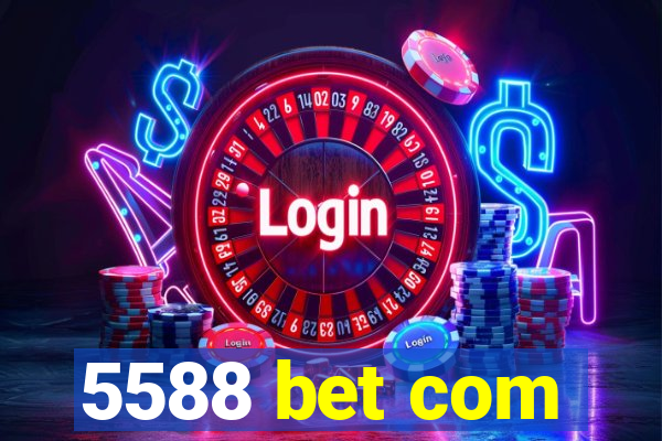 5588 bet com