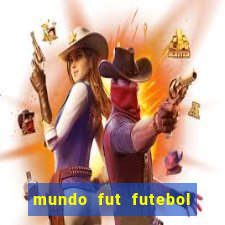 mundo fut futebol ao vivo