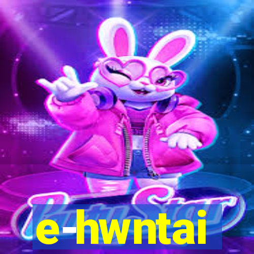 e-hwntai