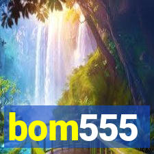 bom555