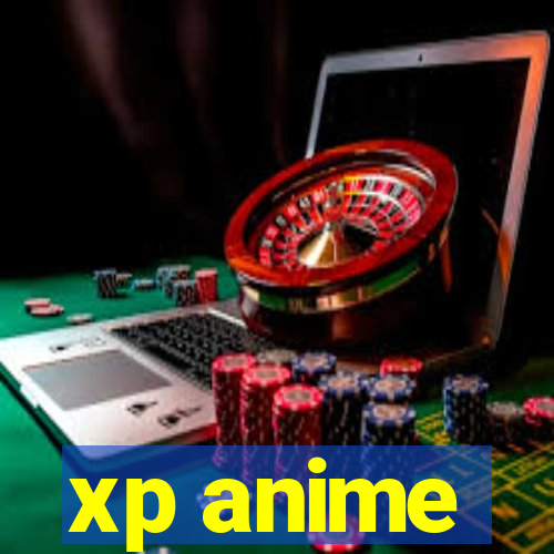 xp anime