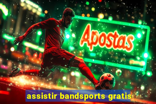 assistir bandsports gratis