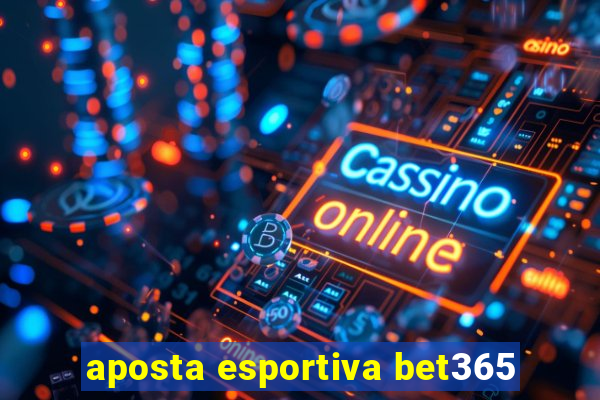 aposta esportiva bet365