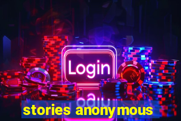 stories anonymous