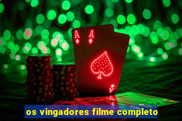 os vingadores filme completo