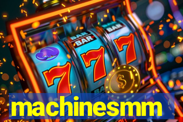 machinesmm