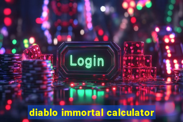 diablo immortal calculator