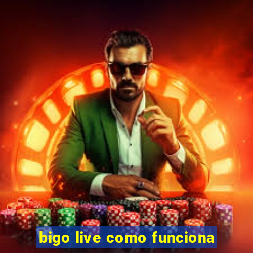 bigo live como funciona