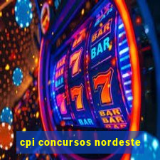 cpi concursos nordeste