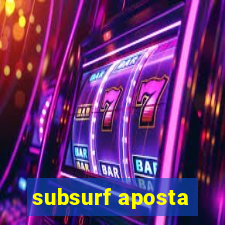 subsurf aposta