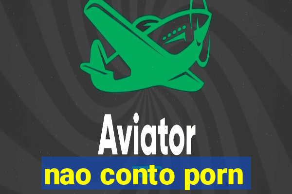 nao conto porn