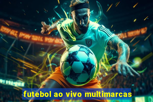 futebol ao vivo multimarcas