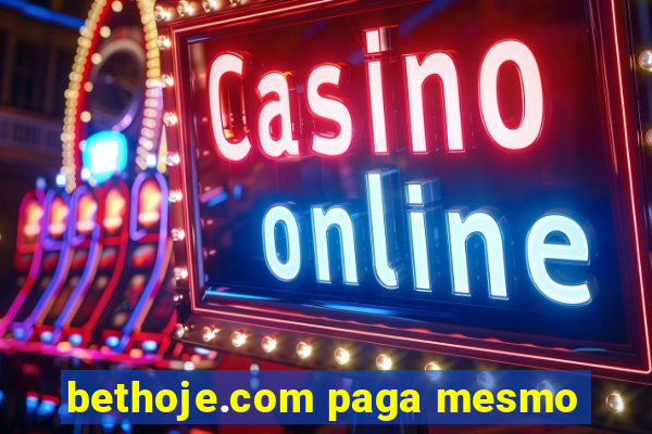 bethoje.com paga mesmo