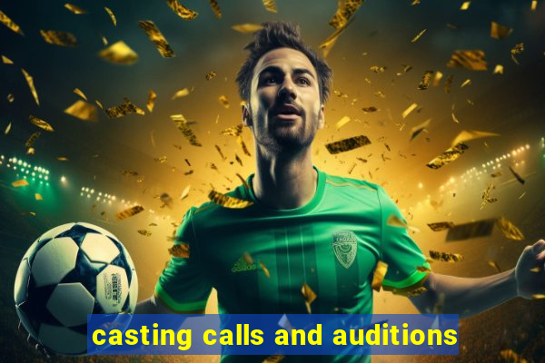 casting calls and auditions