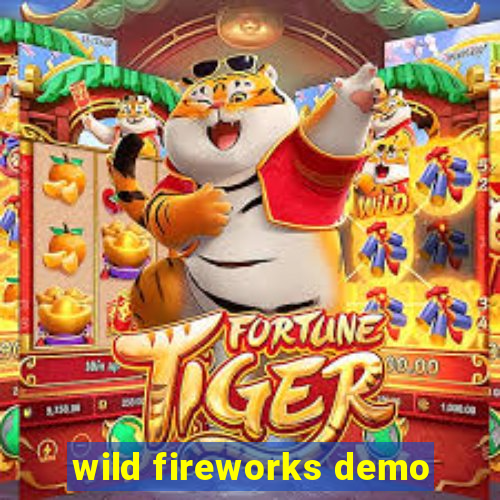 wild fireworks demo