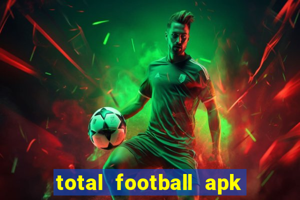 total football apk mod dinheiro infinito