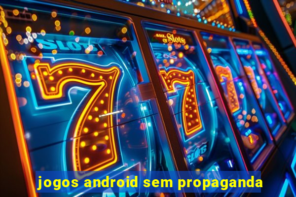 jogos android sem propaganda