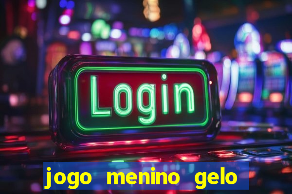 jogo menino gelo menina lava