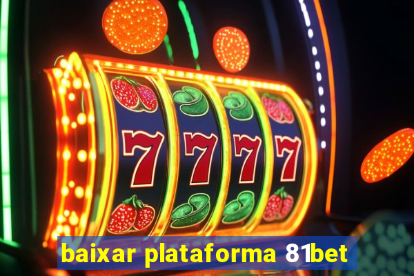 baixar plataforma 81bet