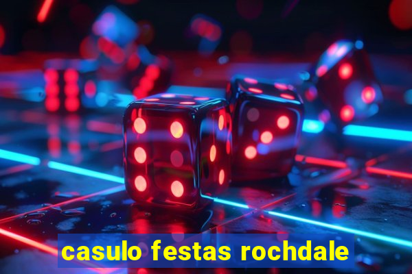 casulo festas rochdale