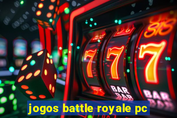 jogos battle royale pc