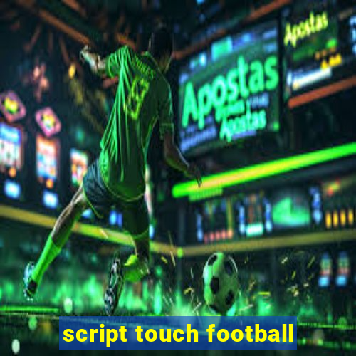 script touch football