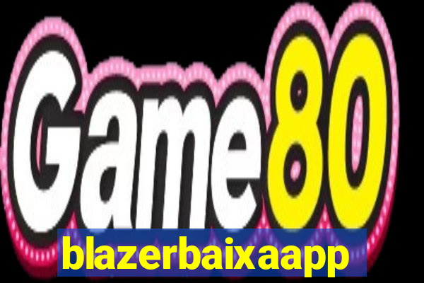 blazerbaixaapp