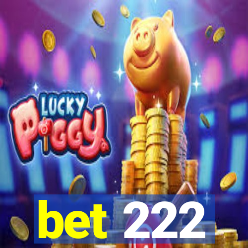 bet 222