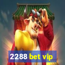 2288 bet vip