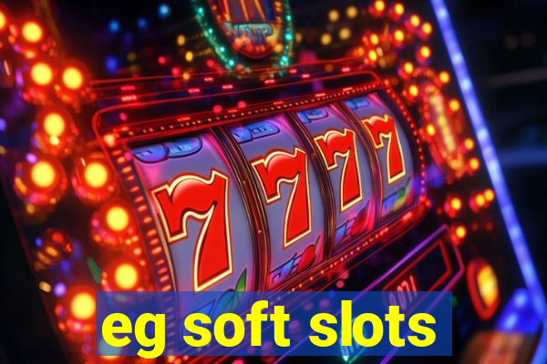 eg soft slots