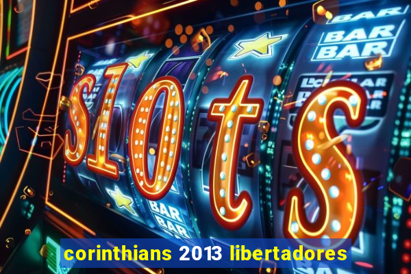 corinthians 2013 libertadores