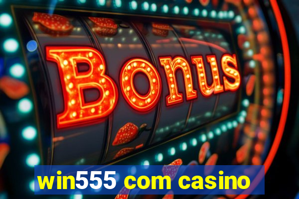 win555 com casino