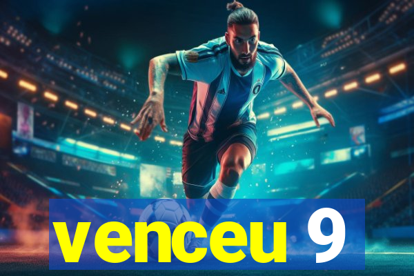 venceu 9