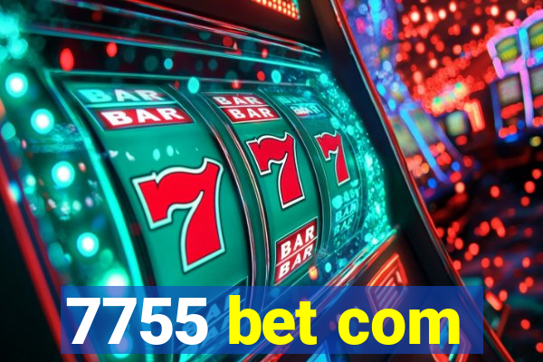 7755 bet com