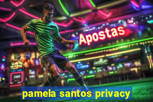 pamela santos privacy