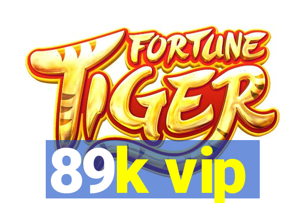 89k vip