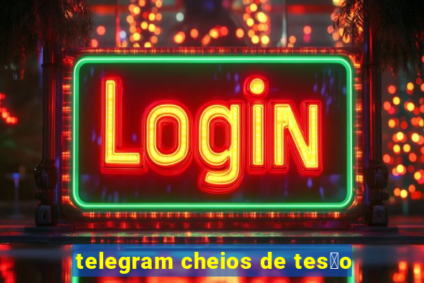 telegram cheios de tes茫o