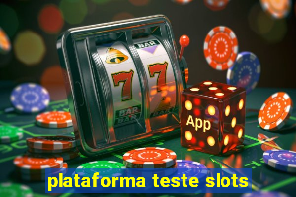 plataforma teste slots